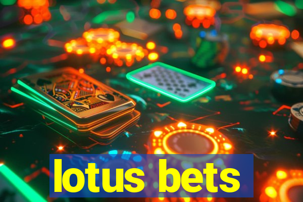 lotus bets